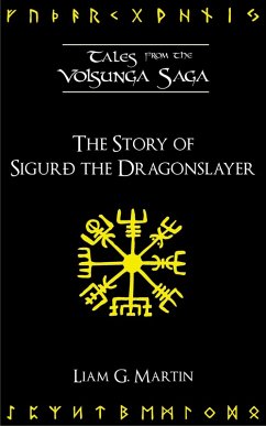 The Story of Sigurd the Dragonslayer (Tales from the Volsunga Saga) (eBook, ePUB) - Martin, Liam G.