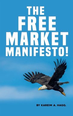 The Free Market Manifesto! - Haqq, Kariem Abdul