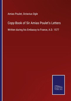 Copy-Book of Sir Amias Poulet's Letters - Poulet, Amias