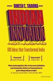 Indian Innovation, Not Jugaad - 100 Ideas that Transformed India (eBook, ePUB)