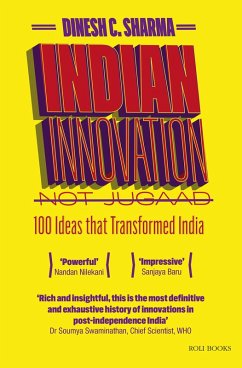 Indian Innovation, Not Jugaad - 100 Ideas that Transformed India (eBook, ePUB) - Sharma, Dinesh C.