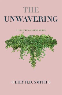 The Unwavering - Smith, Lily H. D. The Unwavering - Smith, Lily H. D.
