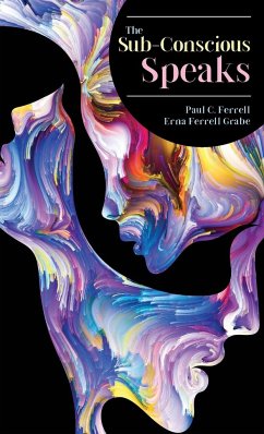 The Sub-Conscious Speaks - Ferrell Grabe, Erna; Ferrell, Paul C