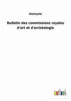 Bulletin des commissions royales d'art et d'archéologie - Anonyme