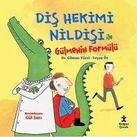 Dis Hekimi Nildisi Ile Gülmenin Formülü - Yücel, Gilman; Öz, Feyza