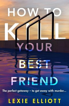 How to Kill Your Best Friend - Elliott, Lexie