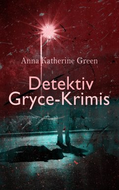 Detektiv Gryce-Krimis (eBook, ePUB) - Green, Anna Katherine