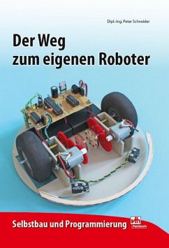Der Weg zum eigenen Roboter (eBook, ePUB) - Schneider, Dipl. -Ing. Peter