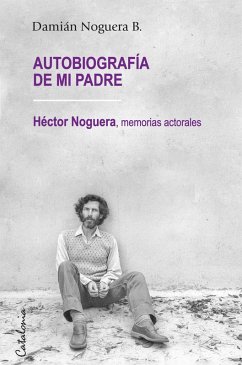 ¿Autobiografía de mi padre (eBook, ePUB) - Noguera B., Damián