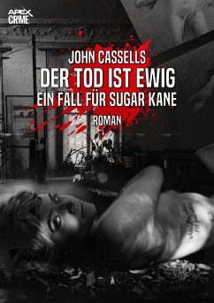 DER TOD IST EWIG - EIN FALL FÜR SUGAR KANE (eBook, ePUB) - Cassells, John