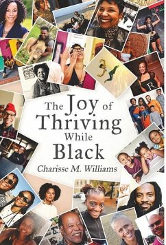 The Joy of Thriving While Black - Williams, Charisse M
