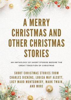A Merry Christmas and Other Christmas Stories - Alcott, Louisa May; Twain, Mark; Dickens, Charles