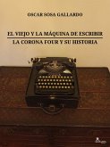El viejo y la máquina de escribir / La Corona Four y su historia (eBook, ePUB)