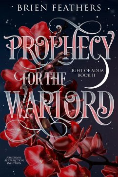 Prophecy for the Warlord (Light of Adua, #2) (eBook, ePUB) - Feathers, Brien