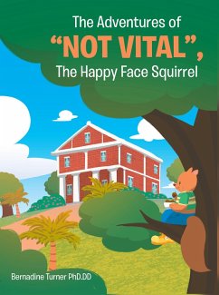 The Adventures of &quote;Not Vital&quote;, The Happy Face Squirrel (eBook, ePUB)