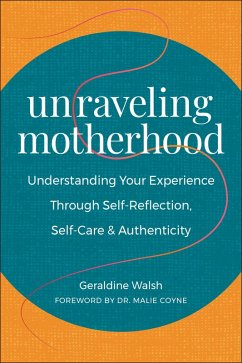 Unraveling Motherhood (eBook, ePUB) - Walsh, Geraldine