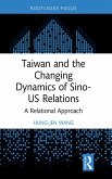 Taiwan and the Changing Dynamics of Sino-US Relations (eBook, ePUB)