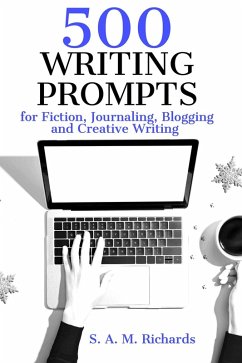 500 Writing Prompts for Fiction, Journaling, Blogging, and Creative Writing (eBook, ePUB) - Richards, S. A. M.