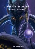 I Was Kicked In The Astral Plane (Empath series, #1) (eBook, ePUB) I Was Kicked In The Astral Plane (Empath series, #1) (eBook, ePUB)