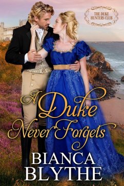 A Duke Never Forgets (The Duke Hunters Club, #3) (eBook, ePUB) - Blythe, Bianca