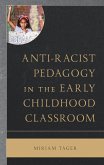 Anti-racist Pedagogy in the Early Childhood Classroom (eBook, ePUB) Anti-racist Pedagogy in the Early Childhood Classroom (eBook, ePUB)