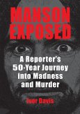 Manson Exposed: A Reporter's 50-Year Journey into Madness and Murder (eBook, ePUB)