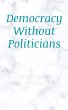 Democracy Without Politicians (eBook,... - Bild 1