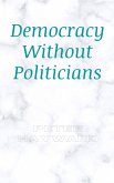 Democracy Without Politicians (eBook, ePUB)