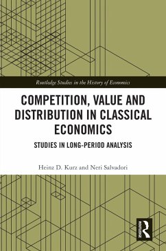 Competition, Value and Distribution in Classical Economics (eBook, PDF) - Kurz, Heinz D.; Salvadori, Neri