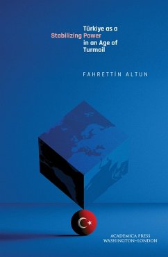 Türkiye as a Stabilizing Power in an Age of Turmoil (eBook, ePUB) - Altun, Fahrettin