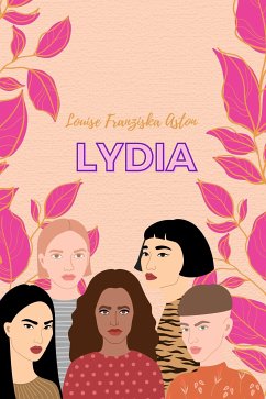 Lydia (eBook, ePUB) - Aston, Louise Franziska; Aston, Louise