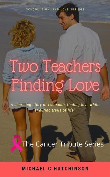 Two Teachers Finds Love (The Cancer Tribute Series, #1) (eBook, ePUB) Two Teachers Finds Love (The Cancer Tribute Series, #1) (eBook, ePUB)