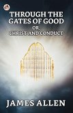 Through The Gates Of Good; Or, Christ And Conduct (eBook, ePUB)