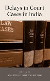 Delays in Court Cases in India (eBook, ePUB) Delays in Court Cases in India (eBook, ePUB)