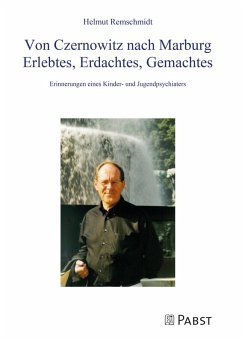 Von Czernowitz nach Marburg Erlebtes, Erdachtes, Gemachtes (eBook, PDF) - Helmut, Remschmidt