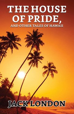 Cover The House of Pride, and Other Tales of Hawaii (eBook, ePUB)