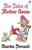 The Tales of Mother Goose (eBook, ePUB) The Tales of Mother Goose (eBook, ePUB)