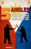5 Angles: The Practical Fundamentals of the World of Filipino Martial Arts of Escrima, Arnis, & Kali (eBook, ePUB)