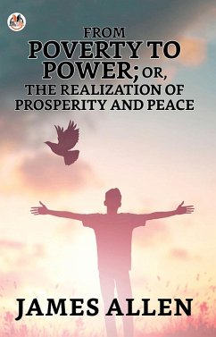 Cover From Poverty To Power; Or, The Realization Of Prosperity And Peace (eBook, ePUB)