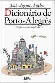 Dicionário de Porto-Alegrês - Edição revista e ampliada (eBook, ePUB) Dicionário de Porto-Alegrês - Edição revista e ampliada (eBook, ePUB)