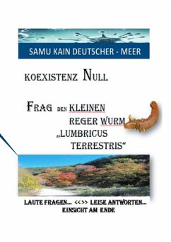 KOEXISTENZ NULL - Frag den kleinen Reger Wurm "Lumbricus Terrestris" (eBook, ePUB)