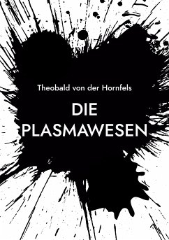 Die Plasmawesen (eBook, ePUB) - Hornfels, Theobald von der