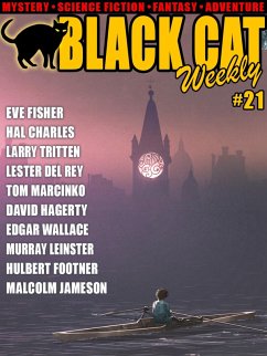 Black Cat Weekly #21 (eBook, ePUB) - Del Rey, Lester; Footner, Hulbert; Fisher, Eve; Charles, Hal; Hagerty, David; Marcinko, Tom; Tritten, Larry; Leinster, Murray; Jameson, Malcolm; Wallace, Edgar