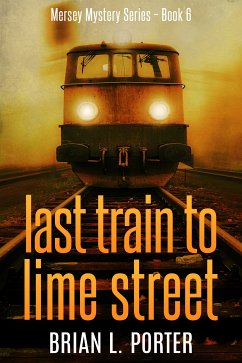 Last Train to Lime Street (eBook, ePUB) - Porter, Brian L.