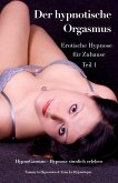 Der hypnotische Orgasmus: Erotische Hypnose für Zuhause - Teil 1 (eBook, ePUB)