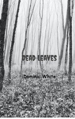 Dead Leaves (eBook, ePUB) - White, Dominic Dead Leaves (eBook, ePUB) - White, Dominic