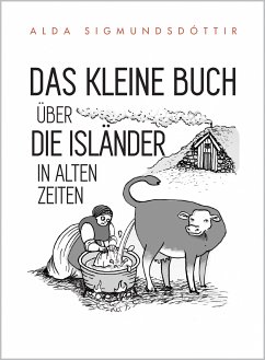 Das Kleine Buch Über die Isländer in Alten Zeiten (eBook, ePUB) - Sigmundsdóttir, Alda