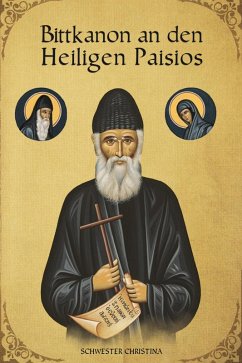 Bittkanon an den Heiligen Paisios (eBook, ePUB) - Christina, Schwester; Monastery, St George; Skoubourdis, Anna