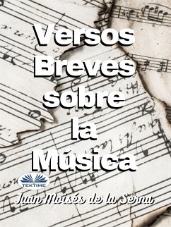 Versos Breves Sobre La Musica (eBook, ePUB) - Serna, Juan Moisés De La