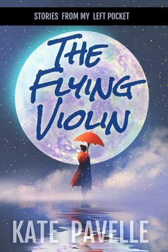The Flying Violin (Stories from my Left Pocket) (eBook, ePUB) - Pavelle, Kate